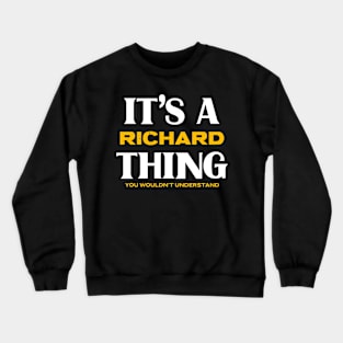 It's a Richard Thing You Wouldn't Understand Crewneck Sweatshirt